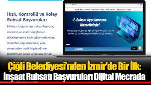 Çiğli Belediyesi’nden İzmir'de Bir İlk: İnşaat Ruhsatı Başvuruları Dijital Mecrada