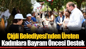 Çiğli Belediyesi’nden Üreten Kadınlara Bayram Öncesi Destek