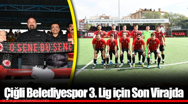 Çiğli Belediyespor 3. Lig için Son Virajda