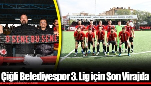 Çiğli Belediyespor 3. Lig için Son Virajda