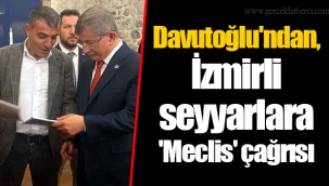 Davutoğlu'ndan, İzmirli seyyarlara 'Meclis' çağrısı