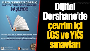 Dijital Dershane’de çevrim içi LGS ve YKS sınavları