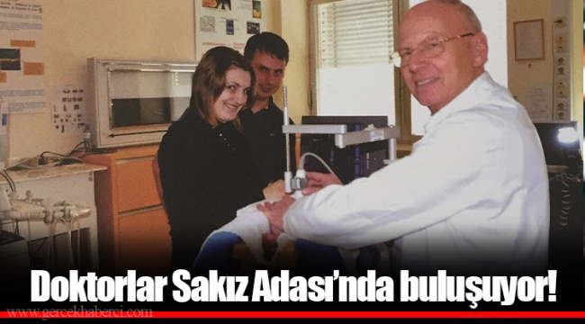 Doktorlar Sakız Adası’nda buluşuyor!