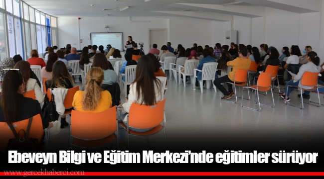 Ebeveyn Bilgi ve Eğitim Merkezi’nde eğitimler sürüyor