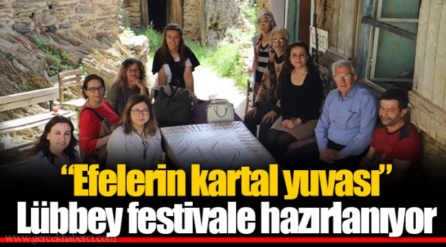 “Efelerin kartal yuvası” Lübbey festivale hazırlanıyor 