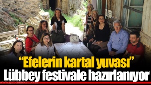 “Efelerin kartal yuvası” Lübbey festivale hazırlanıyor