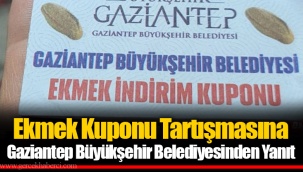 Ekmek Kuponu Tartışmasına Gaziantep Büyükşehir Belediyesinden Yanıt