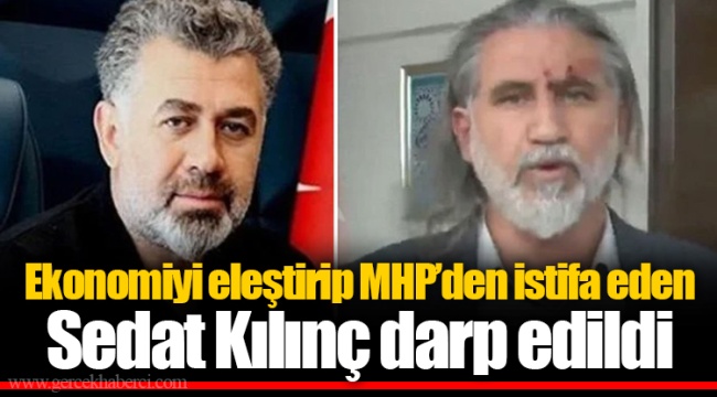 Ekonomiyi eleştirip MHP’den istifa eden Sedat Kılınç darp edildi