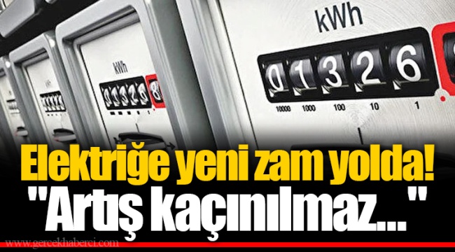 Elektriğe yeni zam yolda! "Artış kaçınılmaz..."