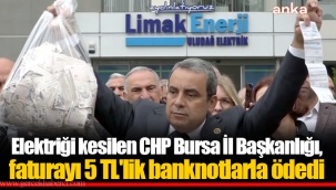 Elektriği kesilen CHP Bursa İl Başkanlığı, faturayı 5 TL'lik banknotlarla ödedi