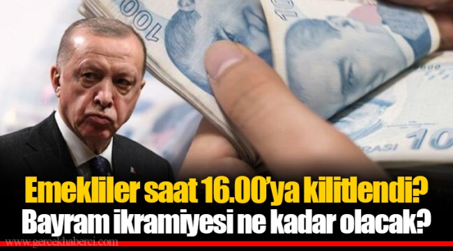 Emekliler saat 16.00’ya kilitlendi? Bayram ikramiyesi ne kadar olacak?