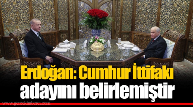 Erdoğan: Cumhur İttifakı adayını belirlemiştir