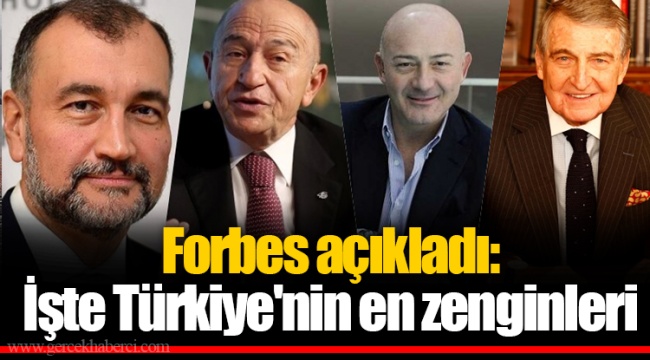 Forbes açıkladı: İşte Türkiye'nin en zenginleri