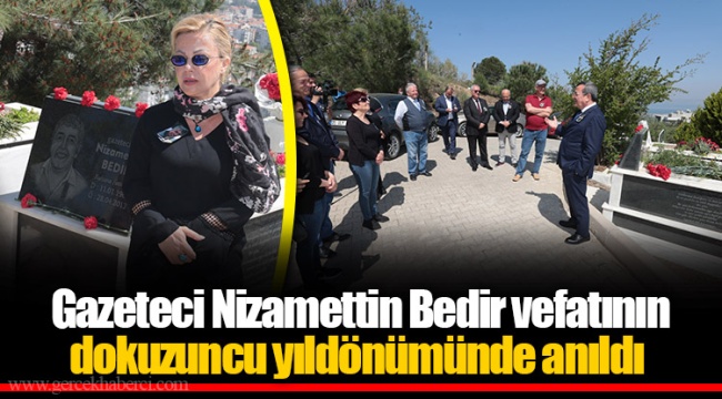 Gazeteci Nizamettin Bedir vefatının dokuzuncu yıldönümünde anıldı