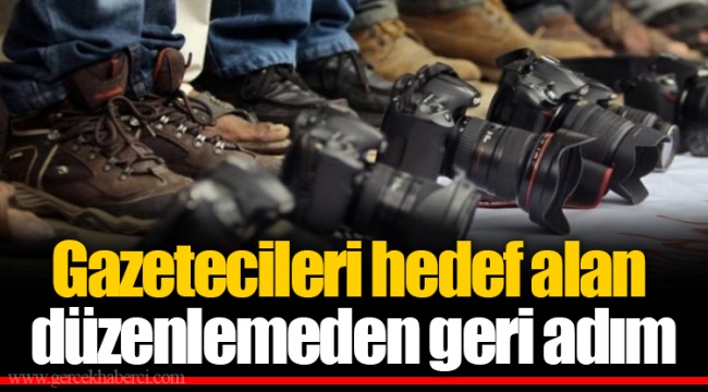 Gazetecileri hedef alan düzenlemeden geri adım