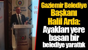 Gaziemir Belediye Başkanı Halil Arda: Ayakları yere basan bir belediye yarattık