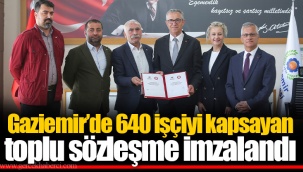 Gaziemir’de 640 işçiyi kapsayan toplu sözleşme imzalandı