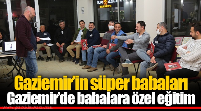 Gaziemir’in süper babaları Gaziemir’de babalara özel eğitim