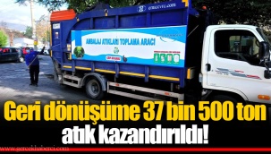 Geri dönüşüme 37 bin 500 ton atık kazandırıldı!