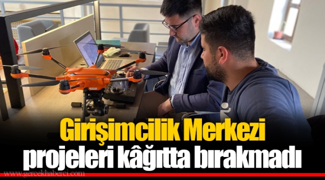 Girişimcilik Merkezi projeleri kâğıtta bırakmadı