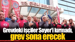Grevdeki işçiler Soyer’i kırmadı, grev sona erecek
