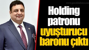 Holding patronu uyuşturucu baronu çıktı