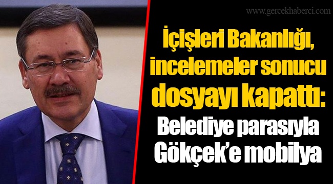 İçişleri Bakanlığı, incelemeler sonucu dosyayı kapattı: Belediye parasıyla Gökçek’e mobilya