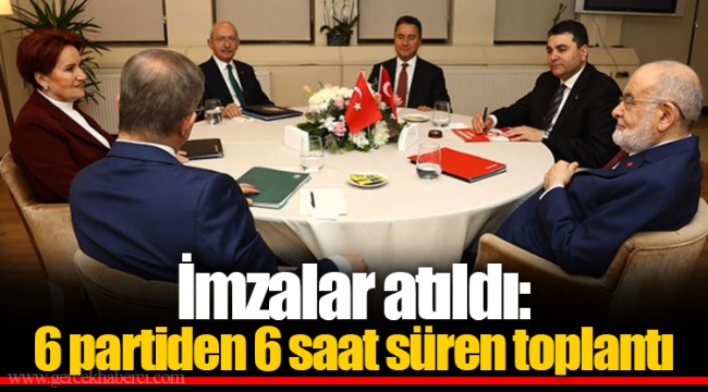 İmzalar atıldı: 6 partiden 6 saat süren toplantı
