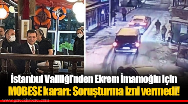 İstanbul Valiliği'nden Ekrem İmamoğlu için MOBESE kararı: Soruşturma izni vermedi!
