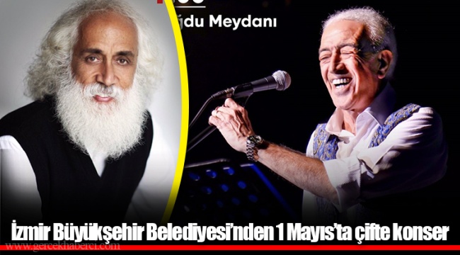 İzmir Büyükşehir Belediyesi’nden 1 Mayıs’ta çifte konser