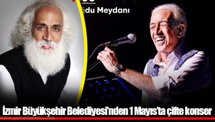 İzmir Büyükşehir Belediyesi’nden 1 Mayıs’ta çifte konser