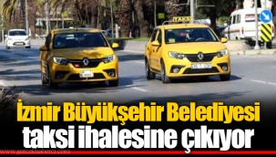 İzmir Büyükşehir Belediyesi taksi ihalesine çıkıyor