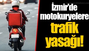 İzmir'de motokuryelere trafik yasağı!