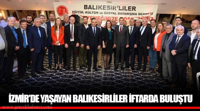 İZMİR’DE YAŞAYAN BALIKESİRLİLER İFTARDA BULUŞTU