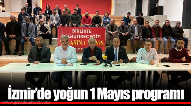 İzmir’de yoğun 1 Mayıs programı