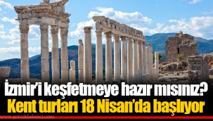 İzmir’i keşfetmeye hazır mısınız? Kent turları 18 Nisan’da başlıyor