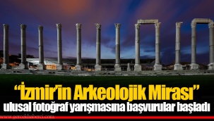 “İzmir’in Arkeolojik Mirası” ulusal fotoğraf yarışmasına başvurular başladı
