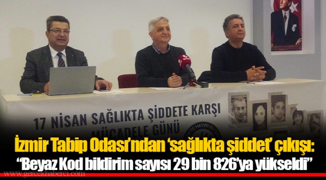 İzmir Tabip Odası’ndan ‘sağlıkta şiddet’ çıkışı: “Beyaz Kod bildirim sayısı 29 bin 826’ya yükseldi”