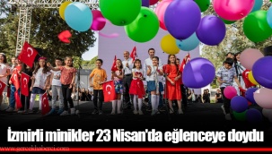 İzmirli minikler 23 Nisan'da eğlenceye doydu