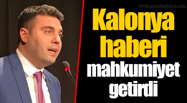 Kalonya haberi mahkumiyet getirdi