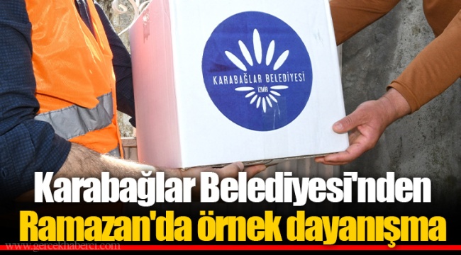 Karabağlar Belediyesi'nden Ramazan'da örnek dayanışma