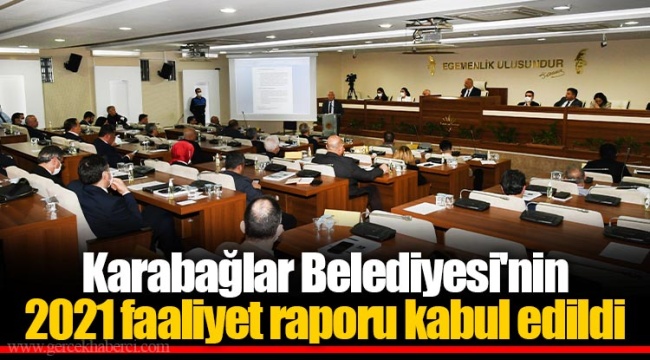 Karabağlar Belediyesi'nin 2021 faaliyet raporu kabul edildi