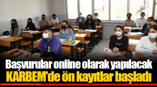 KARBEM'de ön kayıtlar başladı