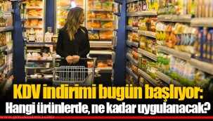 KDV indirimi bugün başlıyor: Hangi ürünlerde, ne kadar uygulanacak?