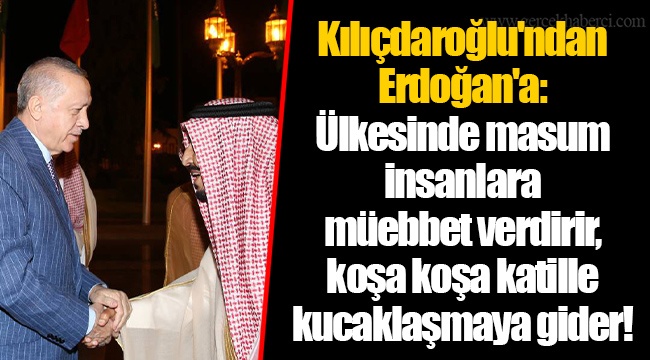 Kılıçdaroğlu'ndan Erdoğan'a: Ülkesinde masum insanlara müebbet verdirir, koşa koşa katille kucaklaşmaya gider!