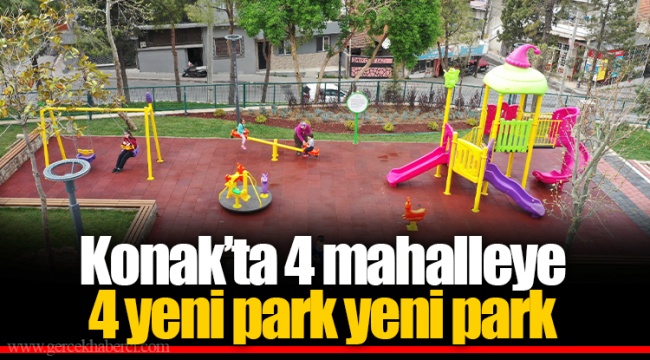 Konak'ta 4 mahalleye  4 yeni park yeni park