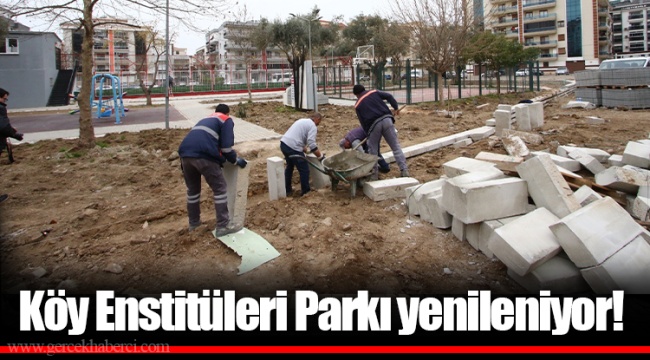 Köy Enstitüleri Parkı yenileniyor!