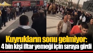 Kuyrukların sonu gelmiyor: 4 bin kişi iftar yemeği için sıraya girdi