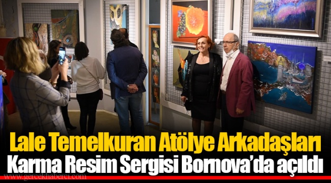 Lale Temelkuran Atölye Arkadaşları Karma Resim Sergisi Bornova’da açıldı
