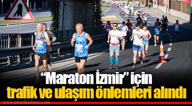 “Maraton İzmir” için trafik ve ulaşım önlemleri alındı